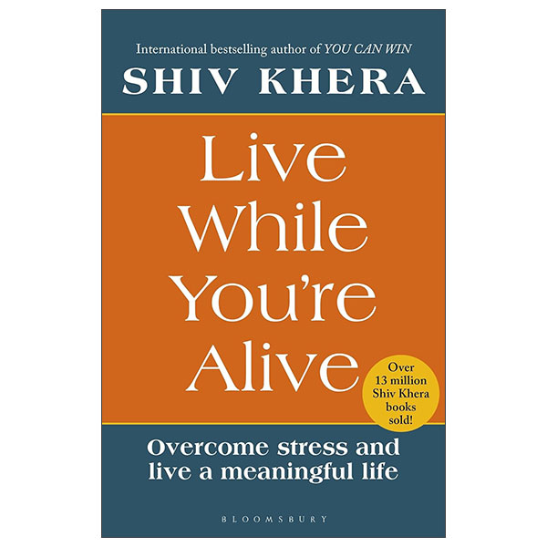 Live While You're Alive - Overcome Stress And Live A Meaningful Life