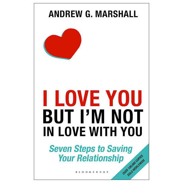 I Love You But I'm Not In Love with You - Seven Steps To Saving Your Relationship