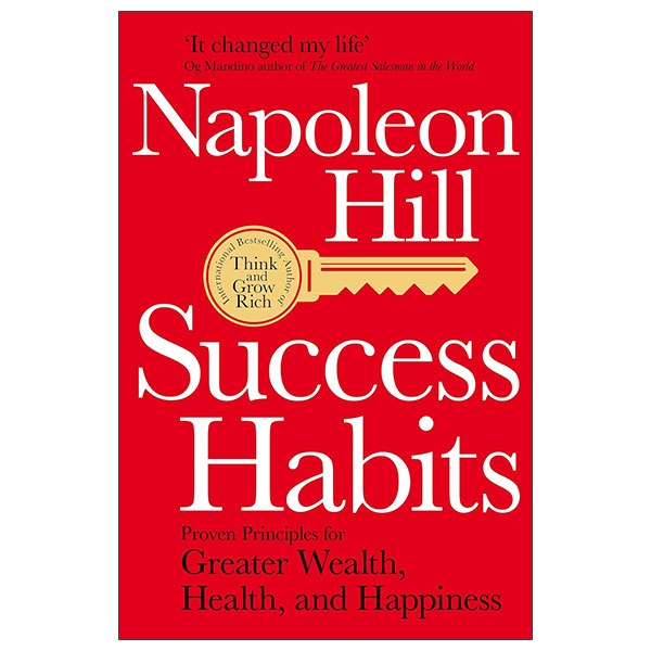 Success Habits - Proven Principles For Greater Wealth, Health, And Happiness