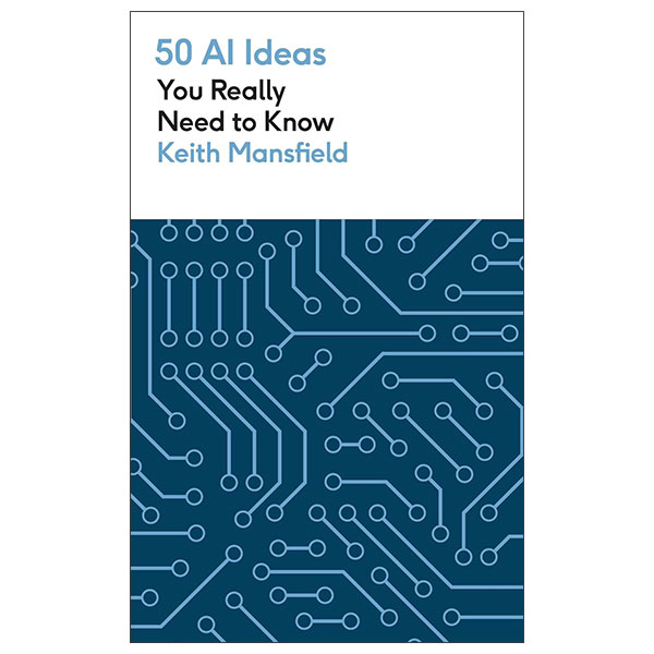 [Phiên chợ sách cũ] 50 AI Ideas You Really Need To Know
