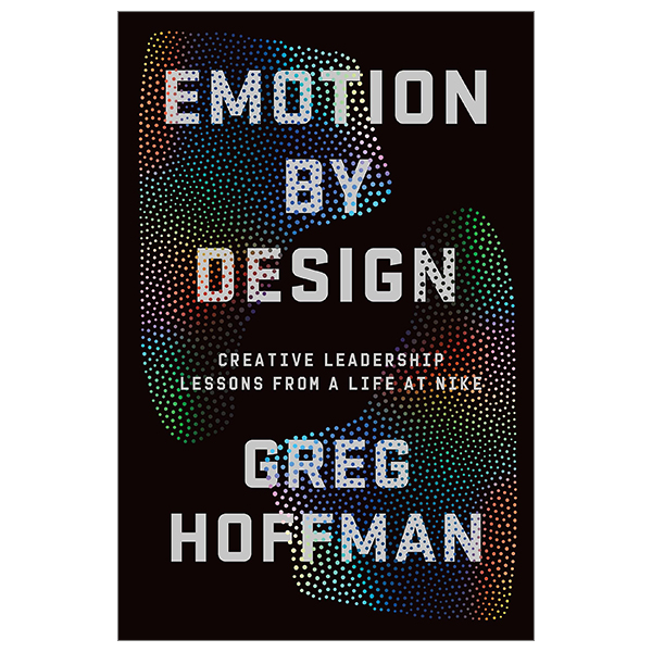 [Phiên chợ sách cũ] Emotion By Design: Creative Leadership Lessons From A Life At Nike