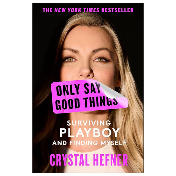 Only Say Good Things - Surviving Playboy And Finding Myself