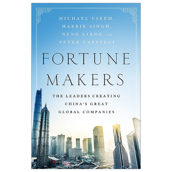 [Phiên chợ sách cũ] Fortune Makers: The Leaders Creating China's Great Global Companies