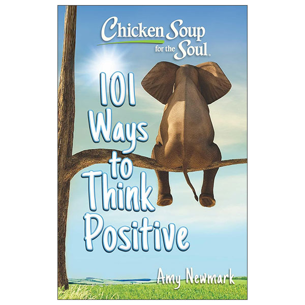 Chicken Soup For the Soul - 101 Ways To Think Positive