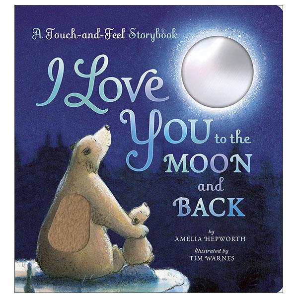 I Love You To The Moon And Back - A Touch-And-Feel Book