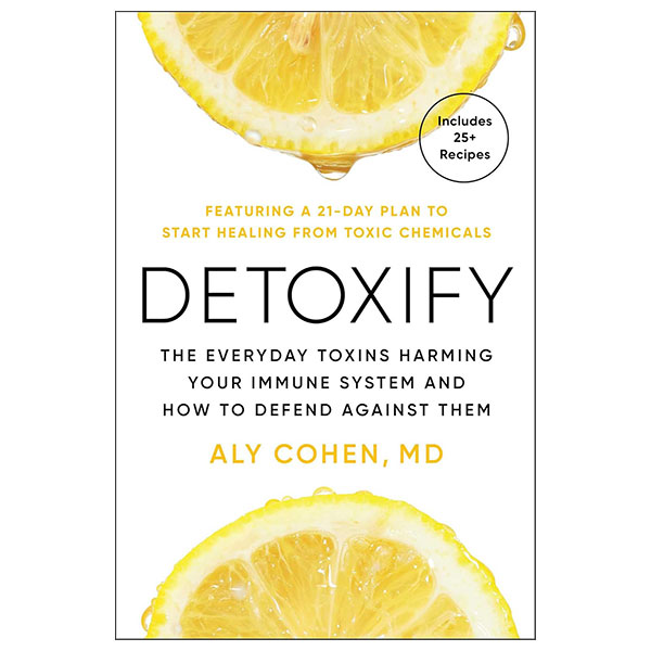 Detoxify - The Everyday Toxins Harming Your Immune System And How To Defend Against Them