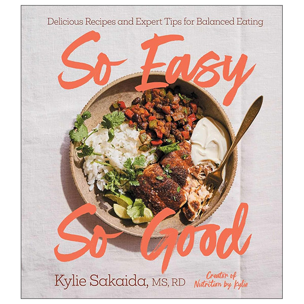 So Easy So Good - Delicious Recipes And Expert Tips For Balanced Eating