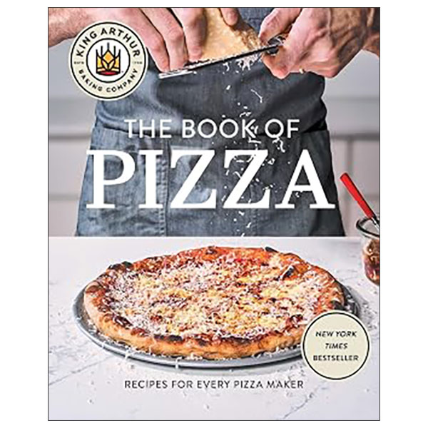 King Arthur Baking Company's Book Of Pizza