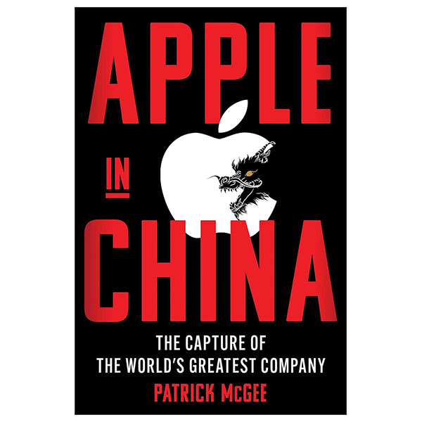 Apple In China - The Capture Of the World’s Greatest Company