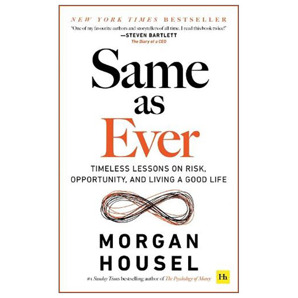 Same As Ever - Timeless Lessons On Risk, Opportunity And Living A Good Life