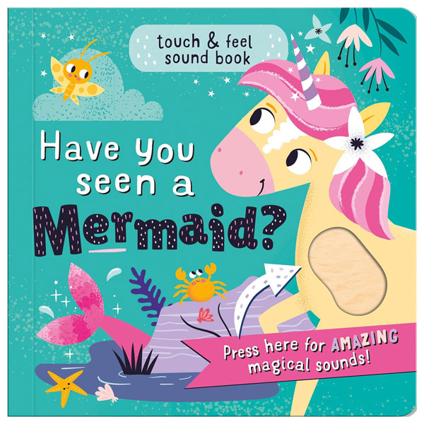 Touch & Feel Sound Book - Have You Seen A Mermaid?