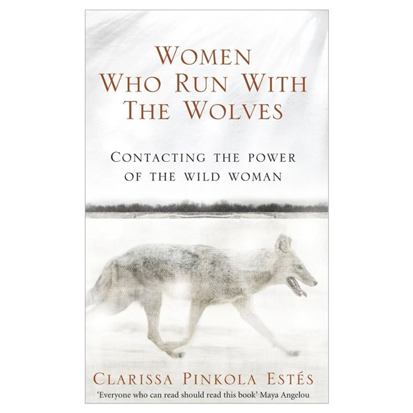 Women Who Run with the Wolves: Contacting the Power of the Wild Woman