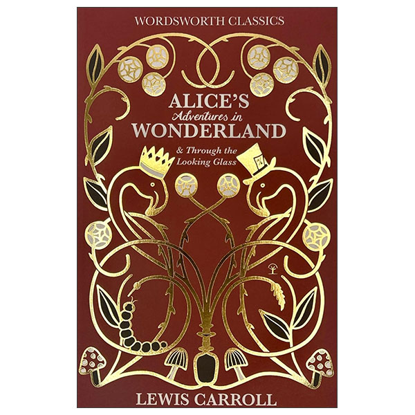 Alice's Adventures In Wonderland & Through the Looking Glass