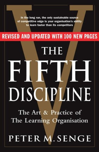 Fifth Discipline: The Art and Practice of the Learning Organization