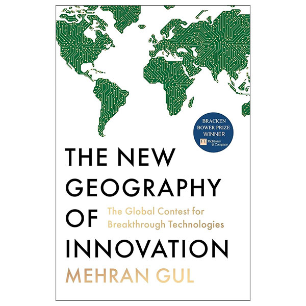 The New Geography Of Innovation - The Global Contest For Breakthrough Technologies