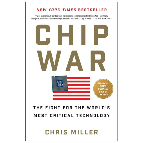 Chip War - The Fight for the World's Most Critical Technology