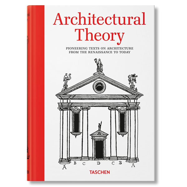 Architectural Theory - Pioneering Texts On Architecture From The Renaissance To Today