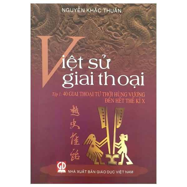 Tập 1 - Việt Sử Giai Thoại: 40 Giai Thoại Thời Hùng Vương