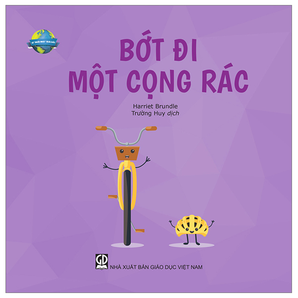 Sách Vì " Ngôi Nhà" Trái Đất - Bớt Đi 1 Cọng Rác - VI NA