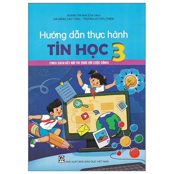 Sách Hướng Dẫn Thực Hành Tin Học 3 (Theo Sách Kết Nối Tri Thức Với - Hoàng Thị Mai
