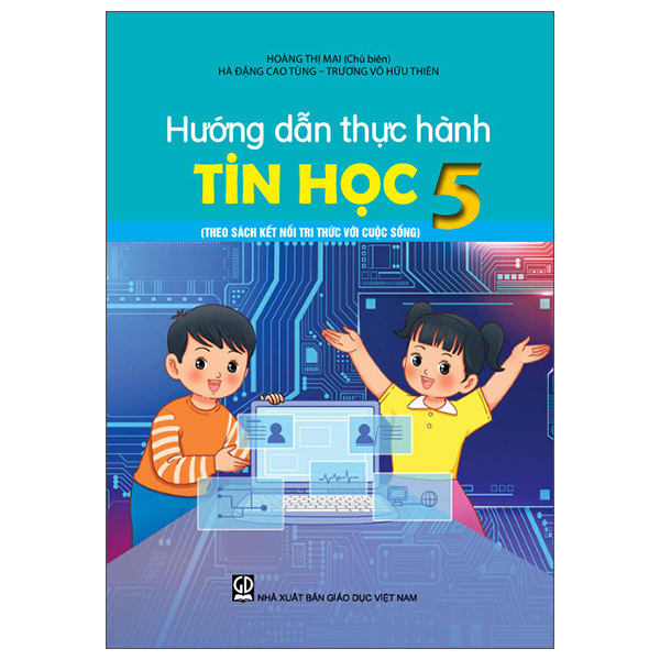 Sách Hướng Dẫn Thực Hành Tin Học 5 (Theo Sách Kết Nối Tri Thức Với - Hoàng Thị Mai