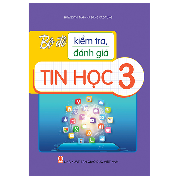 Sách Bộ Đề Kiểm Tra, Đánh Giá Tin Học 3 - Hà Đặng Cao Tùng