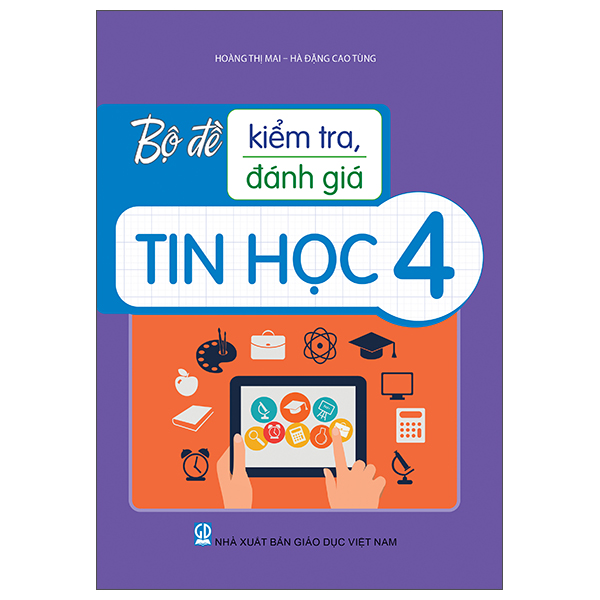 Sách Bộ Đề Kiểm Tra, Đánh Giá Tin Học 4 - Hà Đặng Cao Tùng