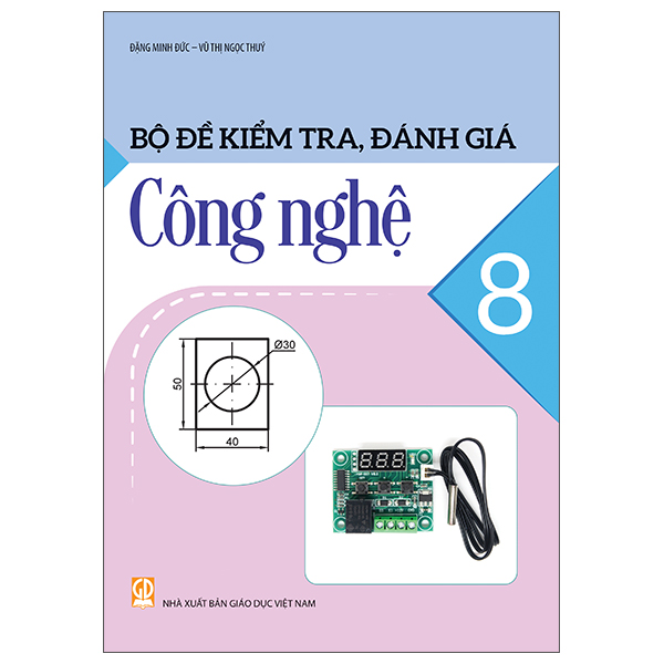 Sách Bộ Đề Kiểm Tra, Đánh Giá Công Nghệ 8 - Đặng Minh Đức