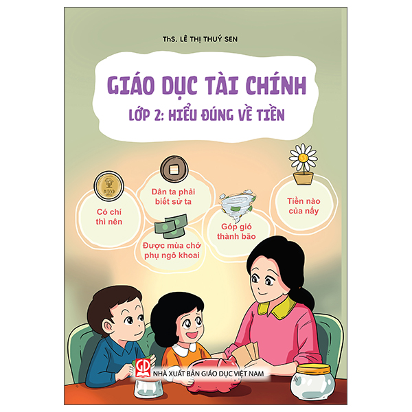 Sách Giáo Dục Tài Chính - Lớp 2 - Hiểu Đúng Về Tiền - ThS Lê Thúy Sen