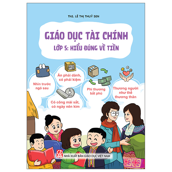 Sách Giáo Dục Tài Chính - Lớp 5 - Hiểu Đúng Về Tiền - ThS Lê Thúy Sen