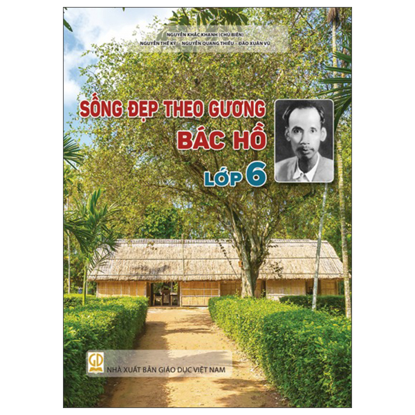 Sách Sống Đẹp Theo Gương Bác Hồ - Lớp 6 - Nguyễn Dục Quang