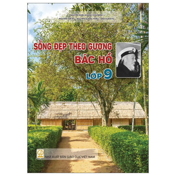 Sách Sống Đẹp Theo Gương Bác Hồ - Lớp 9 - Nguyễn Dục Quang