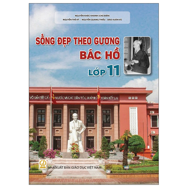 Sách Sống Đẹp Theo Gương Bác Hồ - Lớp 11 - Nguyễn Dục Quang