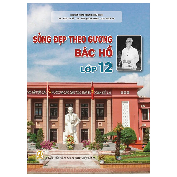 Sách Sống Đẹp Theo Gương Bác Hồ - Lớp 12 - Nguyễn Dục Quang