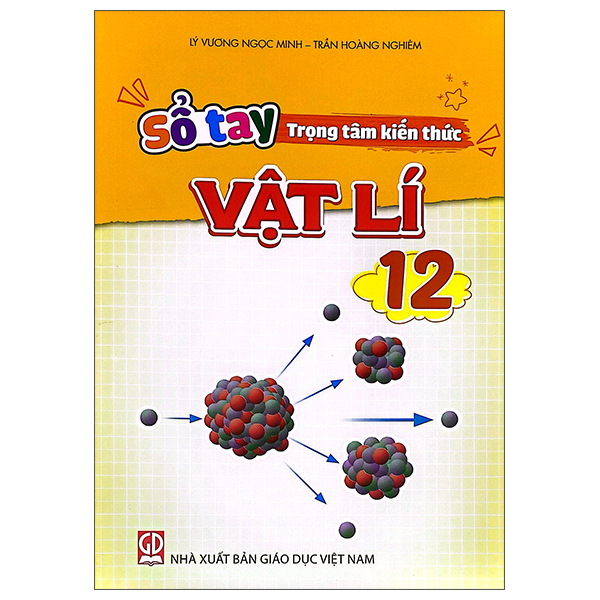 Sách Sổ Tay Trọng Tâm Kiến Thức Vật Lí 12 - Ngọc Minh