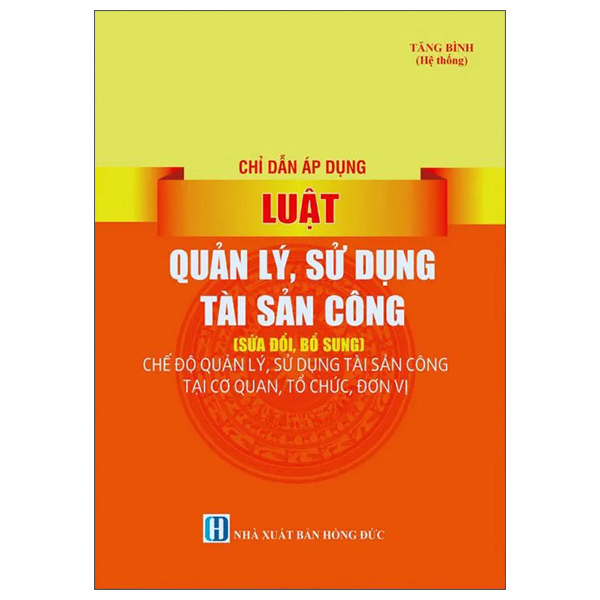 Sách Chỉ Dẫn Áp Dụng Luật Quản Lý, Sử Dụng Tài Sản Công (Sửa Đ� - Tăng Bình