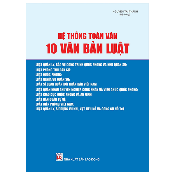 Sách Hệ Thống Toàn Văn 10 Văn Bản Luật - Nguyễn Thành Tài