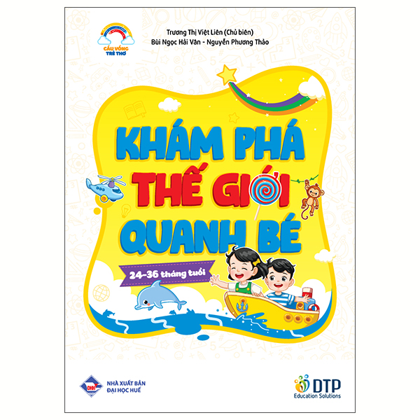 Sách Cầu Vồng Trẻ Thơ - Khám Phá Thế Giới Quanh Bé - Dành Cho Trẻ 24- - Hải Nguyễn