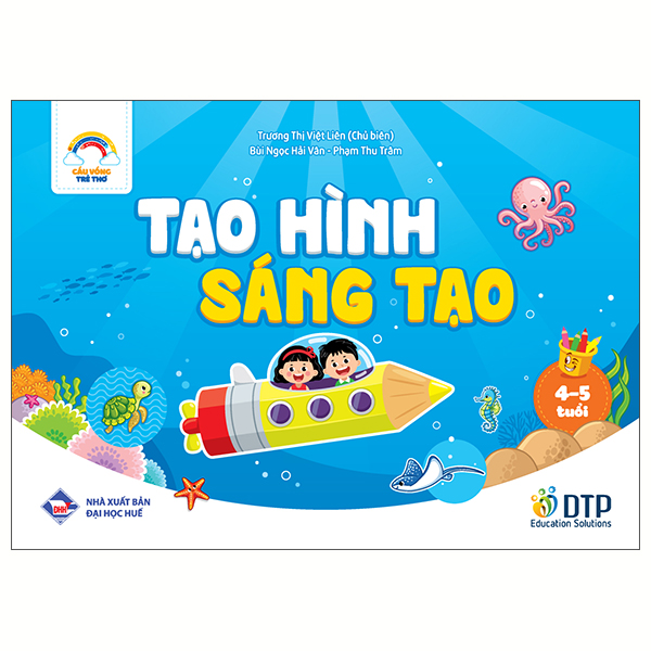 Sách Cầu Vồng Trẻ Thơ - Tạo Hình Sáng Tạo - Dành Cho Trẻ 4-5 Tuổi - Hải Phạm