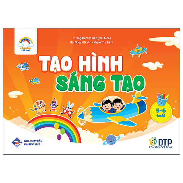 Sách Cầu Vồng Trẻ Thơ - Tạo Hình Sáng Tạo - Dành Cho Trẻ 5-6 Tuổi - Hải Phạm