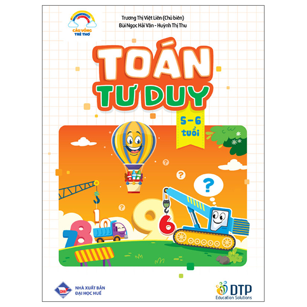 Sách Cầu Vồng Trẻ Thơ - Toán Tư Duy 5-6 Tuổi - Trương Thị Việt Liên