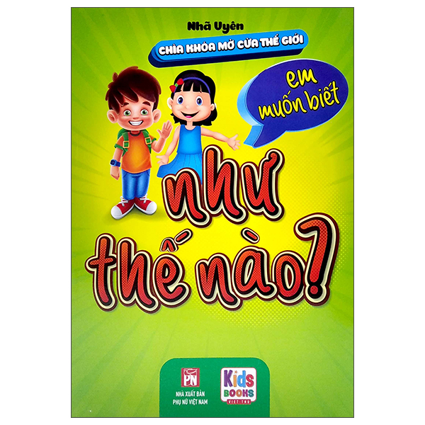 Sách Chìa Khóa Mở Cửa Thế Giớ - Em Muốn Biết - Như Thế Nào? - Nhã Uyên