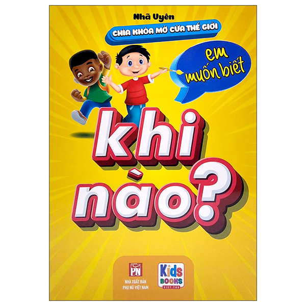Sách Chìa Khóa Mở Cửa Thế Giớ - Em Muốn Biết - Khi Nào? - Nhã Uyên