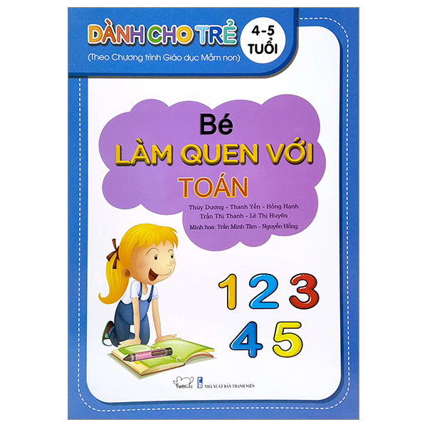 Bé Làm Quen Với Toán - Dành Cho Trẻ 4-5 Tuổi (Theo Chương Trình Giáo Dục Mần Non) (Tái Bản 2023)