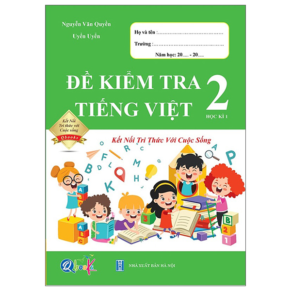 Sách Đề Kiểm Tra Tiếng Việt 2 - Học Kì 1 (Kết Nối Tri Thức Với - Nguyễn Văn Quyền