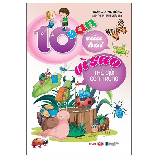 10 Vạn Câu Hỏi Vì Sao - Thế Giới Côn Trùng (Tái Bản)