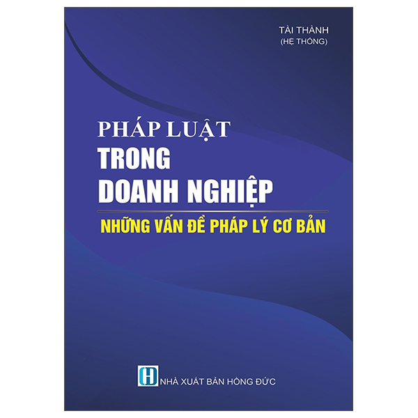 Sách Pháp Luật Trong Danh Nghiệp - Những Vấn Đề Pháp Lý Cơ Bản - Hồng Thanh