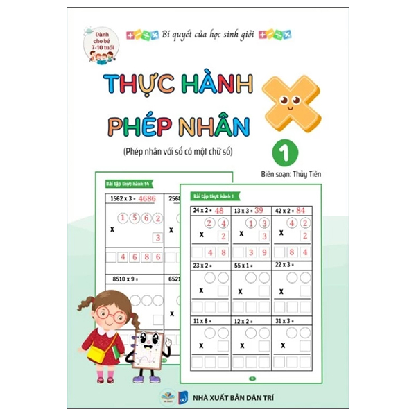 Bí Quyết Của Học Sinh Giỏi - Thực Hành Phép Nhân - Tập 1 - Phép Nhân Với Số Có Một Chữ Số - Dành Cho Bé 7-10 Tuổi