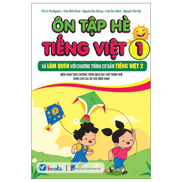 Sách Ôn Tập Hè Tiếng Việt 1 Và Làm Quen Với Chương Trình Cơ Bản Ti� - ThS Lê Thị Nguyên