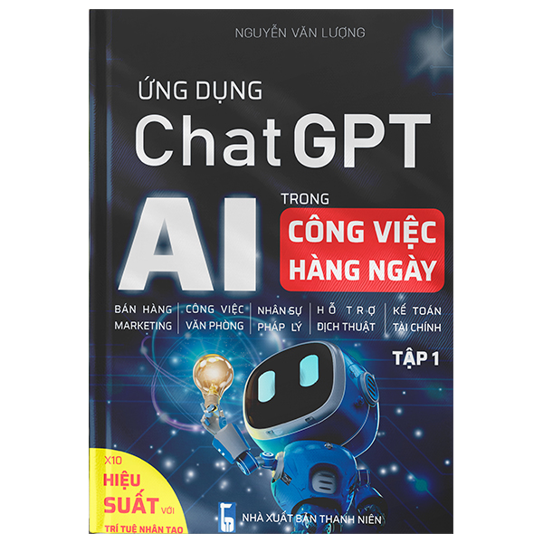 Ứng Dụng Chat GPT-AI Trong Công Việc Hàng Ngày - Tập 1 - X10 Hiệu Suất Với Trí Tuệ Nhân Tạo